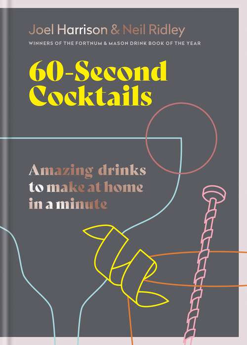 Book cover of 60 Second Cocktails: Amazing drinks to make at home in a minute
