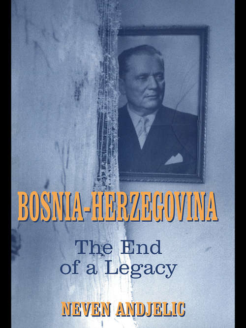 Book cover of Bosnia-Herzegovina: The End of a Legacy