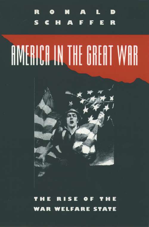 Book cover of America in the Great War: The Rise of the War Welfare State