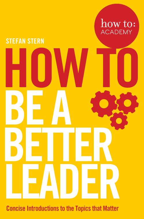 Book cover of How to: Be a Better Leader (How To: Academy #11)