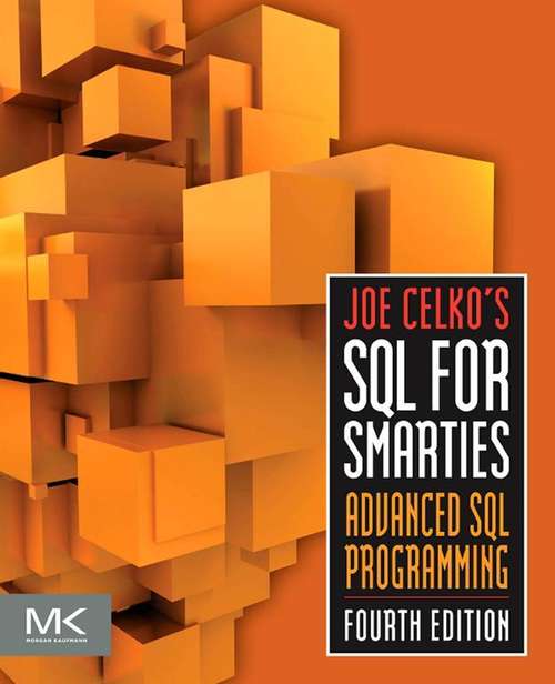 Book cover of Joe Celko's SQL for Smarties: Advanced SQL Programming (4) (The Morgan Kaufmann Series in Data Management Systems)