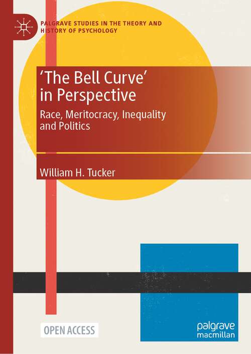 Book cover of 'The Bell Curve' in Perspective: Race, Meritocracy, Inequality and Politics (1st ed. 2024) (Palgrave Studies in the Theory and History of Psychology)