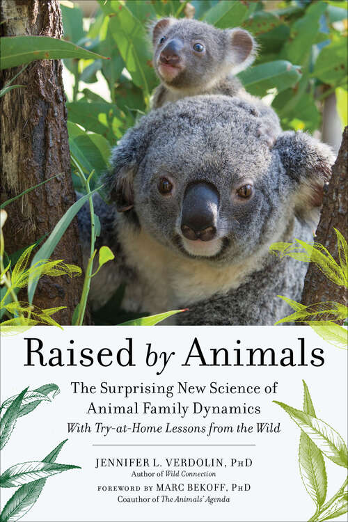 Book cover of Raised by Animals: The Surprising New Science of Animal Family Dynamics