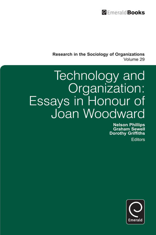 Book cover of Technology and Organization: Essays in Honour of Joan Woodward (Research in the Sociology of Organizations #29)
