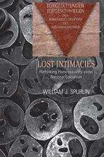 Book cover of Lost Intimacies: Rethinking Homosexuality Under National Socialism (Gender, Sexuality, And Culture Ser. (PDF) #4)