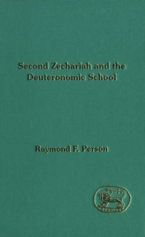 Book cover of Second Zechariah and the Deuteronomic School (The Library of Hebrew Bible/Old Testament Studies)