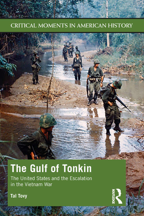 Book cover of The Gulf of Tonkin: The United States and the Escalation in the Vietnam War (Critical Moments in American History)