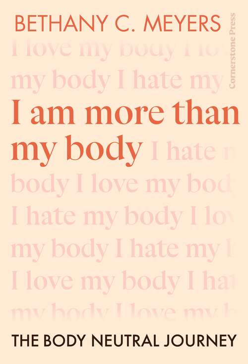 Book cover of I Am More Than My Body: The Body Neutral Journey