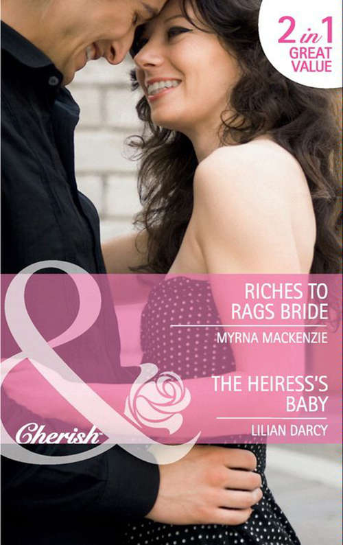 Book cover of Riches to Rags Bride / The Heiress's Baby: Riches to Rags Bride / The Heiress's Baby (ePub First edition) (Mills And Boon Cherish Ser.)