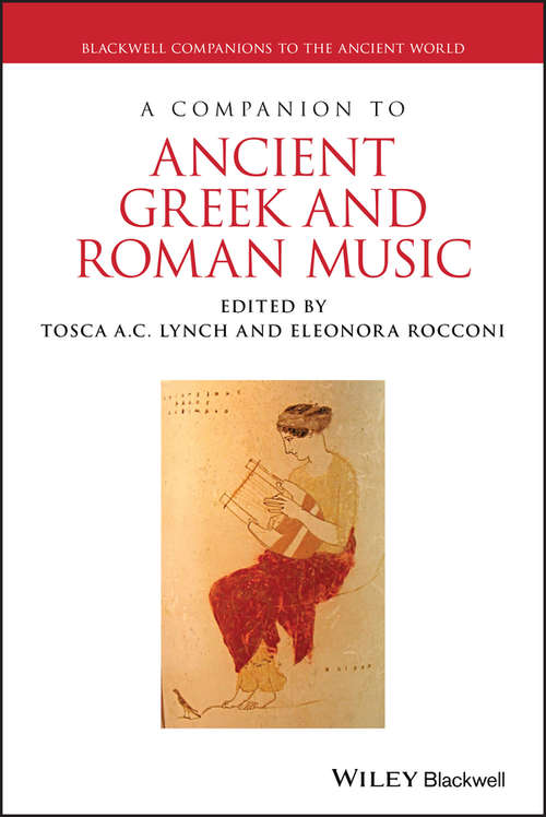 Book cover of A Companion to Ancient Greek and Roman Music (Blackwell Companions to the Ancient World)