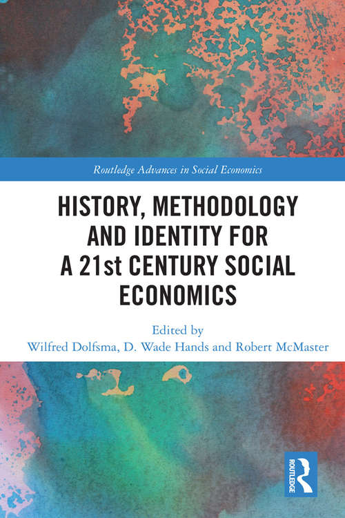 Book cover of History, Methodology and Identity for a 21st Century Social Economics (Routledge Advances in Social Economics)