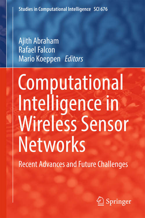 Book cover of Computational Intelligence in Wireless Sensor Networks: Recent Advances and Future Challenges (Studies in Computational Intelligence #676)