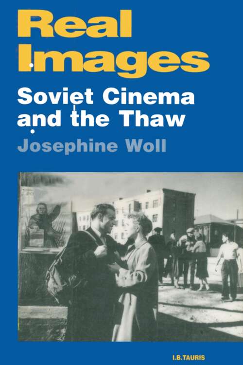 Book cover of Real Images: Soviet Cinema and the Thaw (KINO - The Russian and Soviet Cinema)