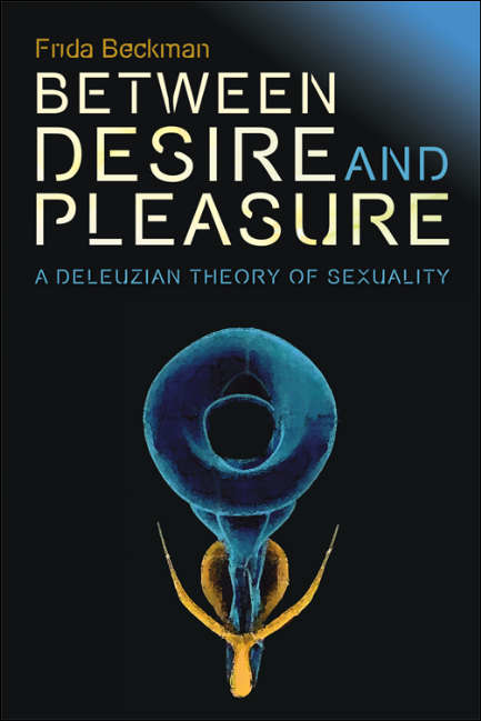Book cover of Between Desire and Pleasure: A Deleuzian Theory of Sexuality (Plateaus - New Directions in Deleuze Studies)