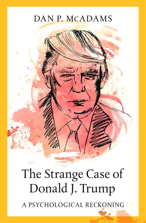 Book cover of The Strange Case of Donald J. Trump: A Psychological Reckoning