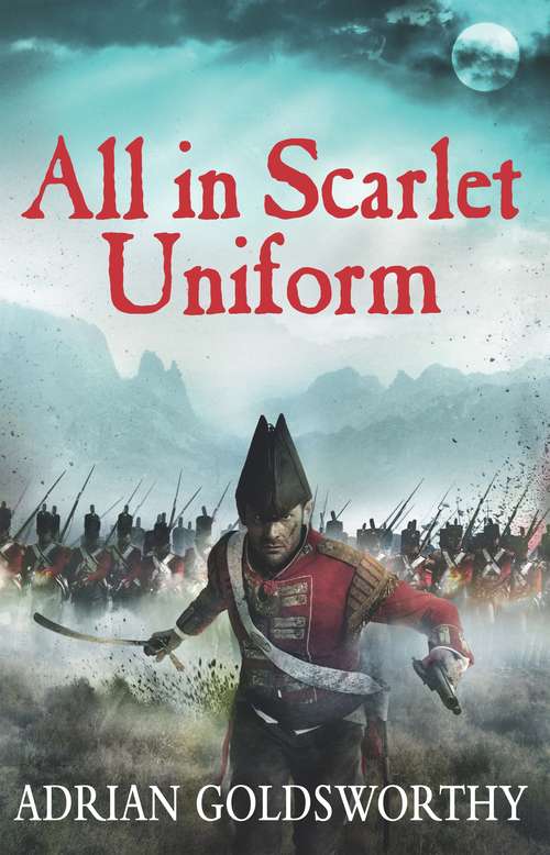 Book cover of All in Scarlet Uniform (The Napoleonic Wars #4)