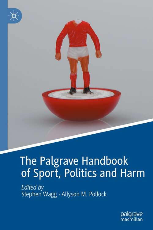 Book cover of The Palgrave Handbook of Sport, Politics and Harm (1st ed. 2021)