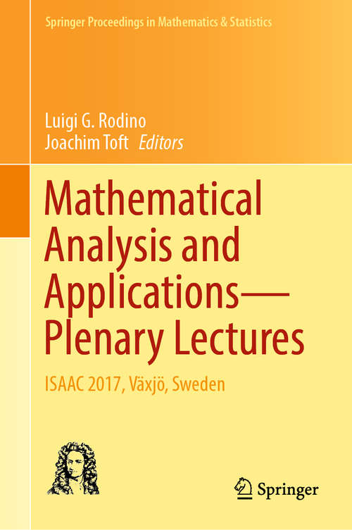 Book cover of Mathematical Analysis and Applications—Plenary Lectures: ISAAC 2017, Växjö, Sweden (1st ed. 2018) (Springer Proceedings in Mathematics & Statistics #262)