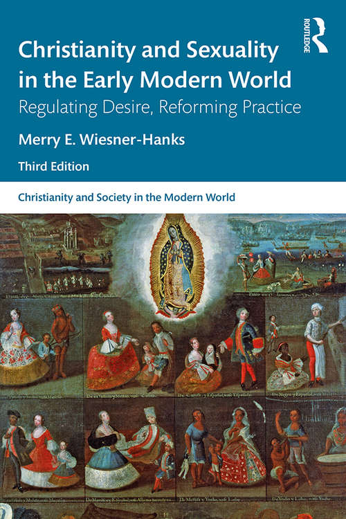 Book cover of Christianity and Sexuality in the Early Modern World: Regulating Desire, Reforming Practice (3) (Christianity and Society in the Modern World)