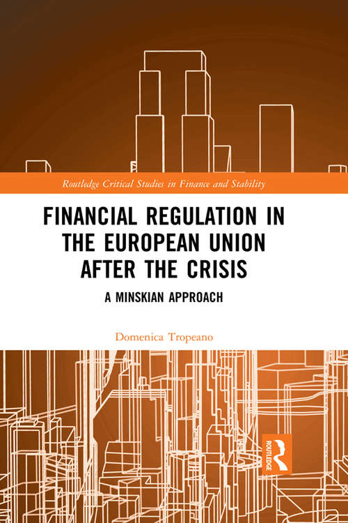 Book cover of Financial Regulation in the European Union After the Crisis: A Minskian Approach (Routledge Critical Studies in Finance and Stability)
