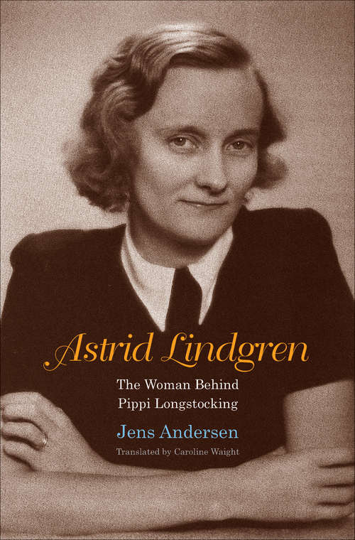 Book cover of Astrid Lindgren: The Woman Behind Pippi Longstocking