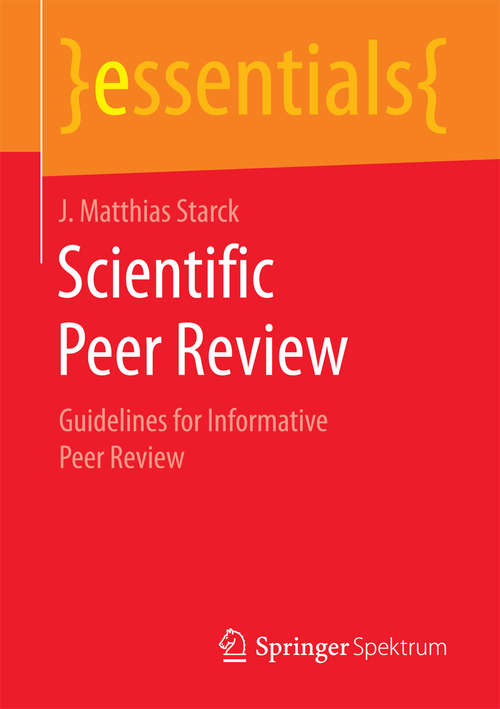 Book cover of Scientific Peer Review: Guidelines for Informative Peer Review (1st ed. 2017) (essentials)