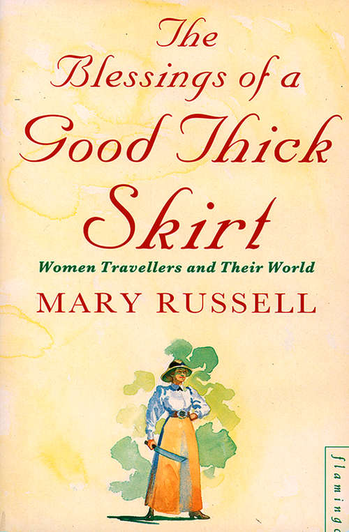 Book cover of The Blessings of a Good Thick Skirt: Women Travellers And Their World (ePub edition)