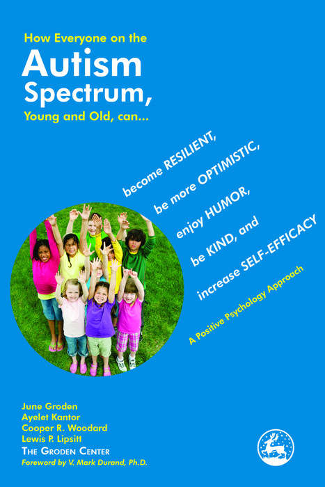Book cover of How Everyone on the Autism Spectrum, Young and Old, can...: become Resilient, be more Optimistic, enjoy Humor, be Kind, and increase Self-Efficacy - A Positive Psychology Approach