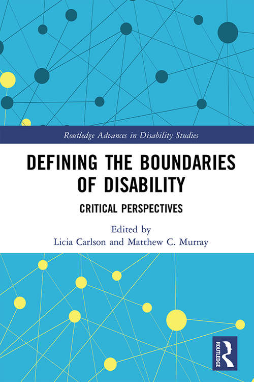 Book cover of Defining the Boundaries of Disability: Critical Perspectives (Routledge Advances in Disability Studies)