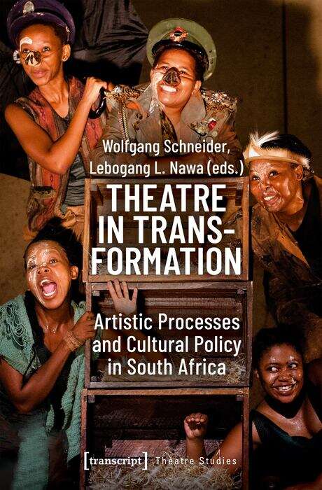 Book cover of Theatre in Transformation: Artistic Processes and Cultural Policy in South Africa (Theater #122)