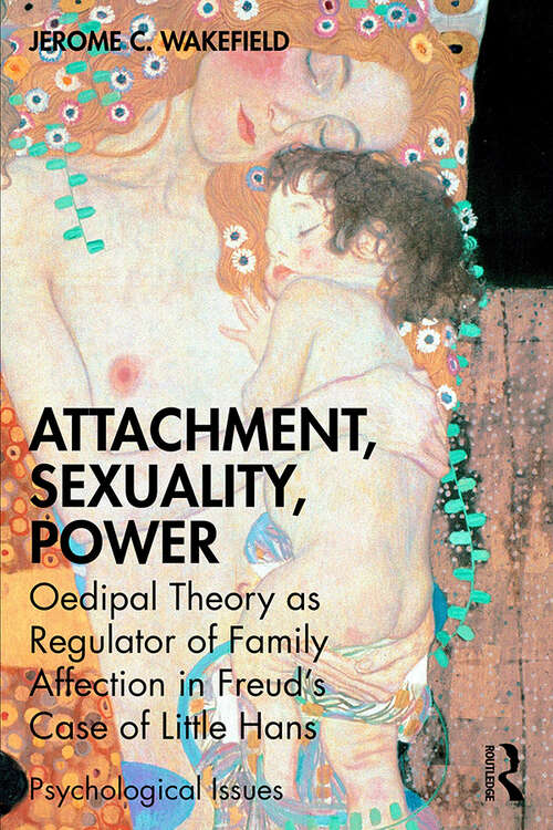 Book cover of Attachment, Sexuality, Power: Oedipal Theory as Regulator of Family Affection in Freud’s Case of Little Hans (Psychological Issues)