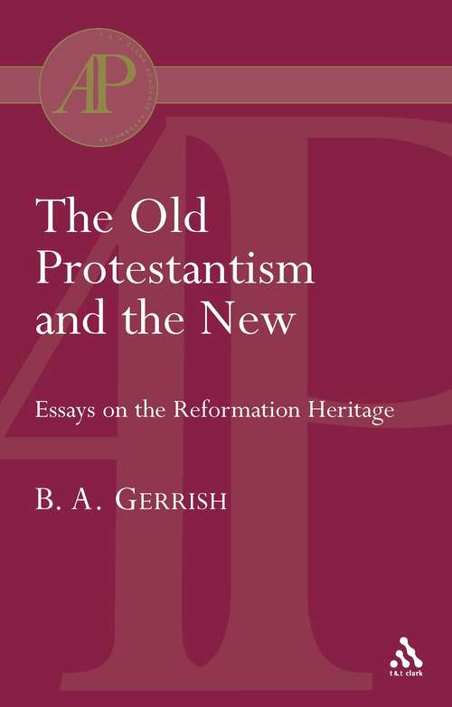 Book cover of The Old Protestantism and the New (T And T Clark Academic Paperbacks Ser.)