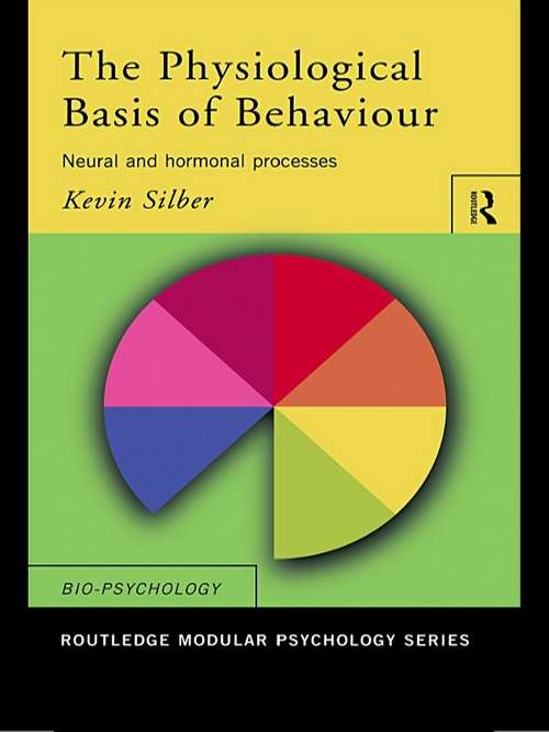 Book cover of The Physiological Basis of Behaviour: Neural and Hormonal Processes