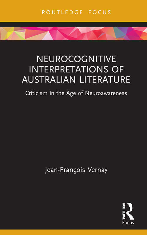 Book cover of Neurocognitive Interpretations of Australian Literature: Criticism in the Age of Neuroawareness (Routledge Focus on Literature)