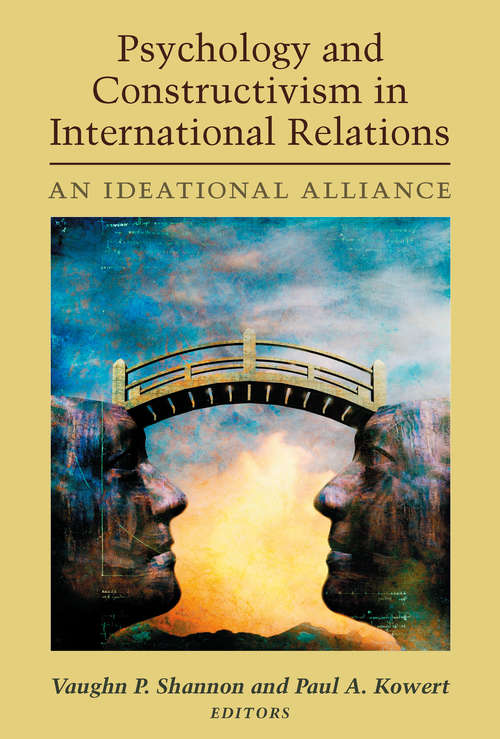 Book cover of Psychology and Constructivism in International Relations: An Ideational Alliance