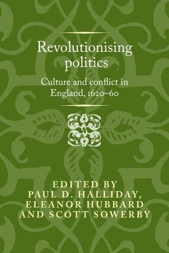 Book cover of Revolutionising politics: Culture and conflict in England, 1620–60 (Politics, Culture and Society in Early Modern Britain)
