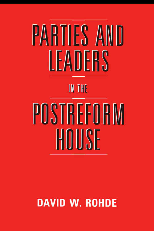 Book cover of Parties and Leaders in the Postreform House (American Politics and Political Economy Series)