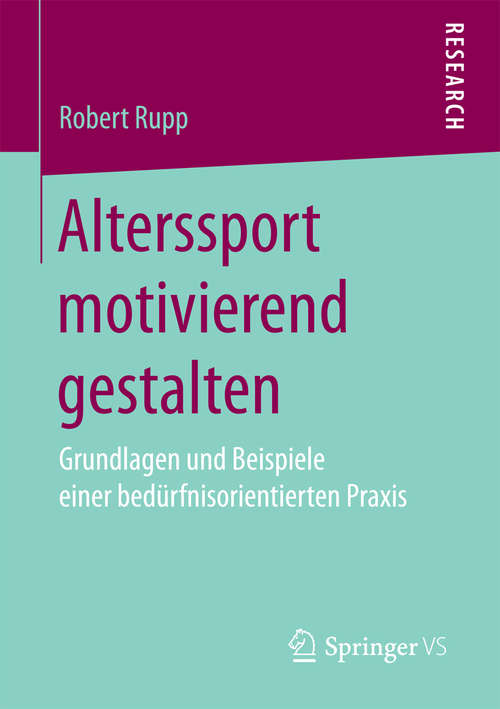 Book cover of Alterssport motivierend gestalten: Grundlagen und Beispiele einer bedürfnisorientierten Praxis