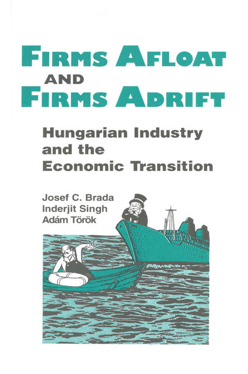 Book cover of Firms Afloat and Firms Adrift: Hungarian Industry and Economic Transition (The\microeconomics Of Transition Economies Ser.)