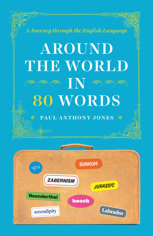 Book cover of Around the World in 80 Words: A Journey through the English Language