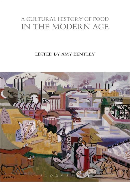 Book cover of A Cultural History of Food in the Modern Age (The Cultural Histories Series)