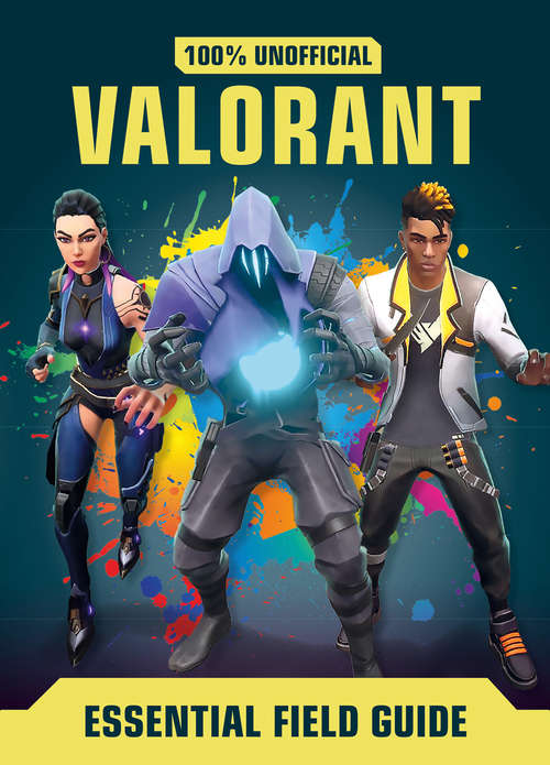 Book cover of Valorant: Essential Guide 100% Unofficial