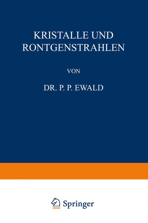 Book cover of Kristalle und Röntgenstrahlen (1923) (Naturwissenschaftliche Monographien  und Lehrbücher #6)