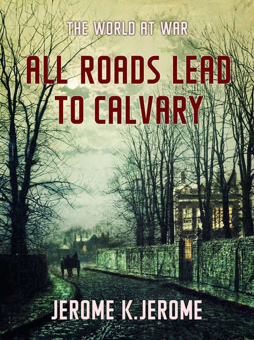 Book cover of All Roads Lead to Calvary (The World At War)