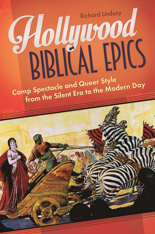 Book cover of Hollywood Biblical Epics: Camp Spectacle and Queer Style from the Silent Era to the Modern Day