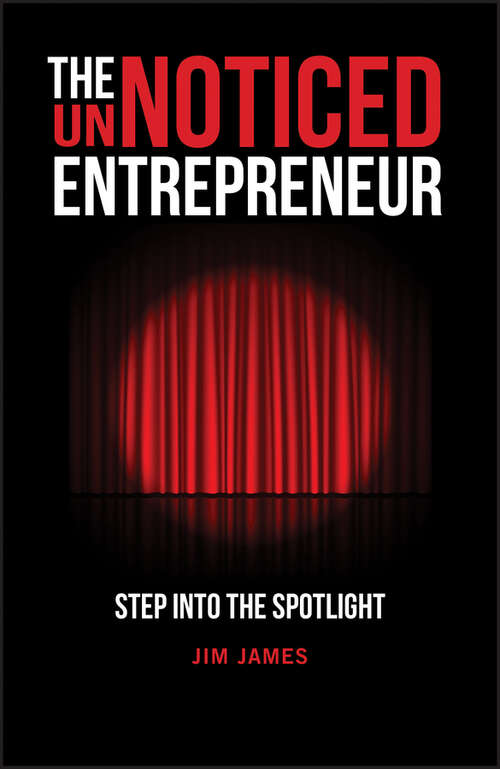 Book cover of The UnNoticed Entrepreneur: Step Into the Spotlight