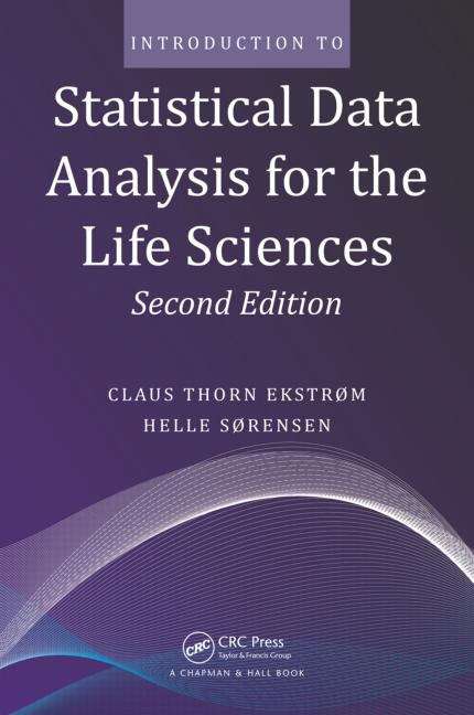 Book cover of Introduction To Statistical Data Analysis For The Life Sciences, Second Edition (PDF)