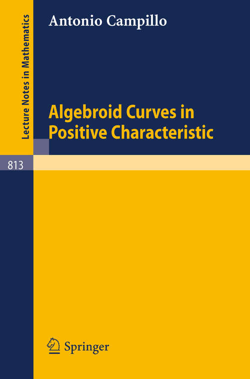 Book cover of Algebroid Curves in Positive Characteristics (1980) (Lecture Notes in Mathematics #813)