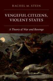 Book cover of Vengeful Citizens, Violent States: A Theory Of War And Revenge (pdf)