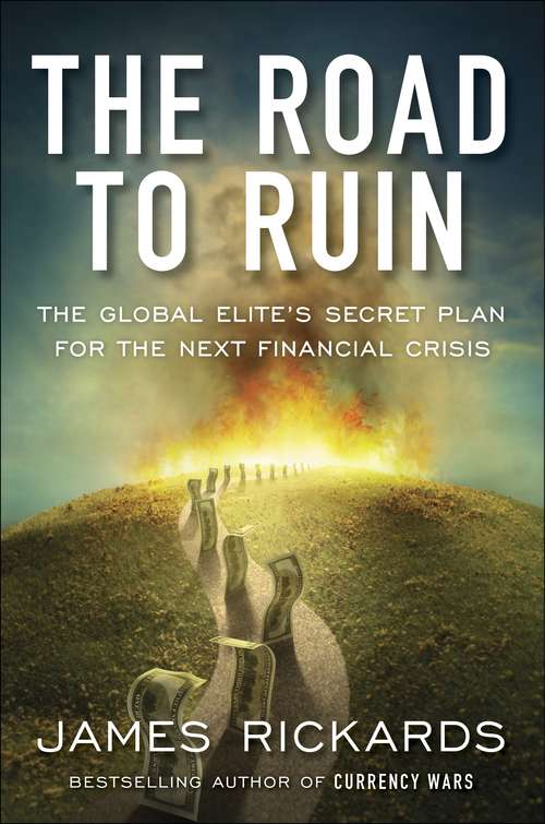 Book cover of The Road to Ruin: The Global Elites' Secret Plan for the Next Financial Crisis
